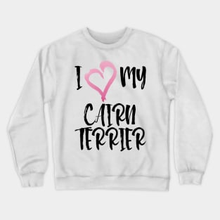 I Heart My Cairn Terrier! Especially for Cairn Terrier Dog Lovers! Crewneck Sweatshirt